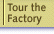 Tour the Factory